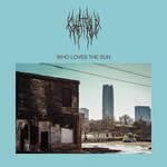 Who Loves The Sun by Chat Pile (102 plays)
