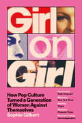 Book cover from Girl on Girl by Sophie Gilbert
